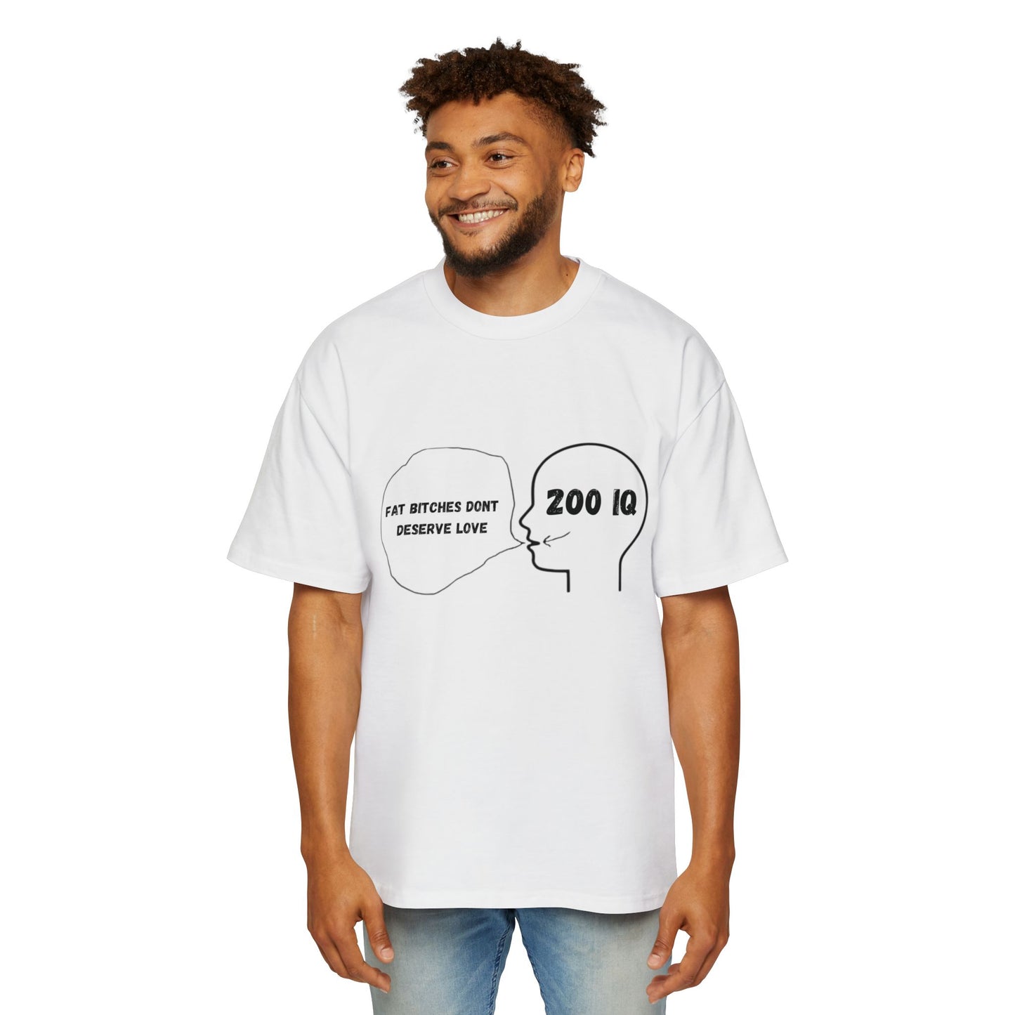 Fat Bitches Don't Deserve Love Oversized Shirt