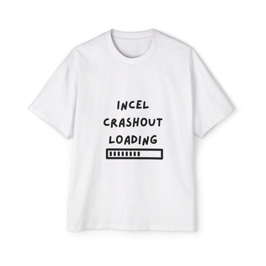 Incel Crashout Loading Oversized Shirt